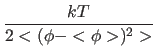 $\displaystyle \frac {kT} {2 <(\phi-<\phi>)^2> }$