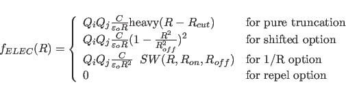 \begin{displaymath}
f_{ELEC}(R) = \left\{ \begin{array}{llll}
Q_{i}Q_{j}\frac{C}...
... 1/R option}\\
0 &\mbox{for repel option}
\end{array}\right.
\end{displaymath}