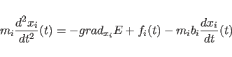 \begin{displaymath}
m_i{d^2x_i \over dt^2}(t) = -grad_{x_i}E + f_i(t) - m_i b_i{dx_i \over dt}(t)
\end{displaymath}