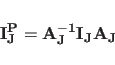 \begin{displaymath}
{\bf I^P_{J}=A^{-1}_{J}I_JA_J}
\end{displaymath}