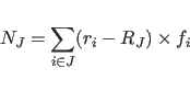 \begin{displaymath}
N_J=\sum_{i\in J} (r_i-R_J)\times f_i
\end{displaymath}