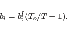 \begin{displaymath}
b_i=b_i^I (T_o/T -1).
\end{displaymath}