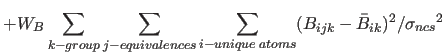 $\displaystyle + W_B \sum_{k-group} \sum_{j-equivalences}
\sum_{i-unique \; atoms}
(B_{ijk} - \bar{B}_{ik})^2/{\sigma_{ncs}}^2$