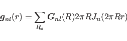 \begin{displaymath}
\mbox{\boldmath$g$}_{nl} (r) = \sum_{R_s} \mbox{\boldmath
$G$}_{nl} (R)
2\pi R J_{n}(2\pi R r)
\end{displaymath}