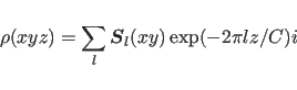 \begin{displaymath}
\rho (xyz) = \sum_l \mbox{\boldmath$S$}_l (xy) \exp (-2\pi lz/C)i
\end{displaymath}