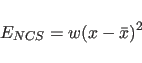 \begin{displaymath}
E_{NCS}=w(x - \bar{x})^2
\end{displaymath}