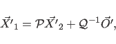 \begin{displaymath}
\vec{X'}_{1} = {\cal P} \vec{X'}_{2} + {\cal Q}^{-1} \vec{O'},
\end{displaymath}