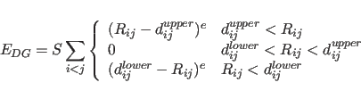 \begin{displaymath}
E_{DG} = S \sum_{i < j} \left\{ \begin{array}{ll}
(R_{ij}-d...
...ij})^e & \mbox{$R_{ij} < d_{ij}^{lower}$}
\end{array} \right.
\end{displaymath}